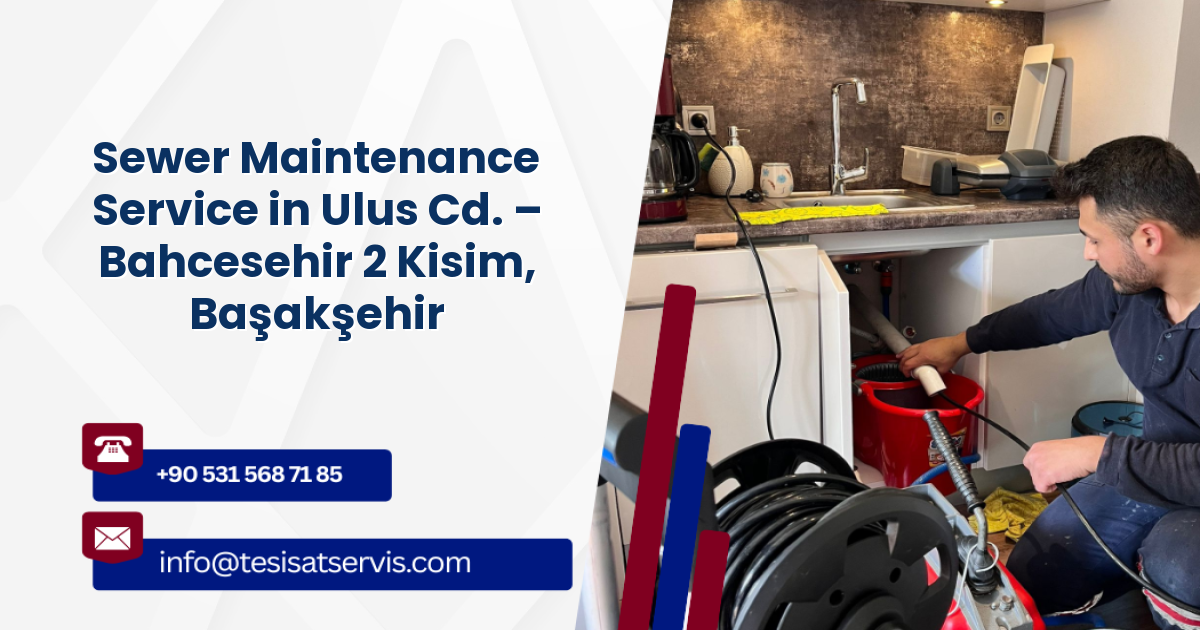 Sewer Maintenance Service in Ulus Cd. – Bahcesehir 2 Kisim, Başakşehir