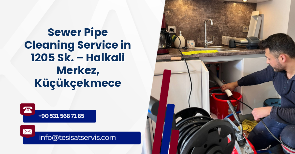 Sewer Pipe Cleaning Service in 1205 Sk. – Halkali Merkez, Küçükçekmece