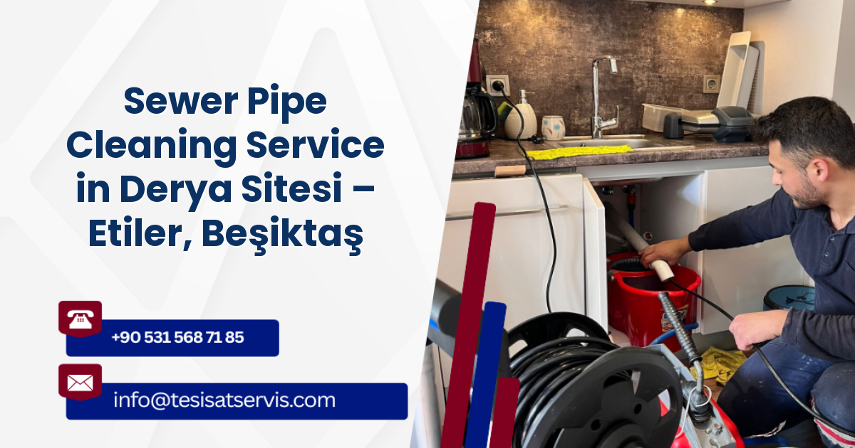 Sewer Pipe Cleaning Service in Derya Sitesi – Etiler, Beşiktaş