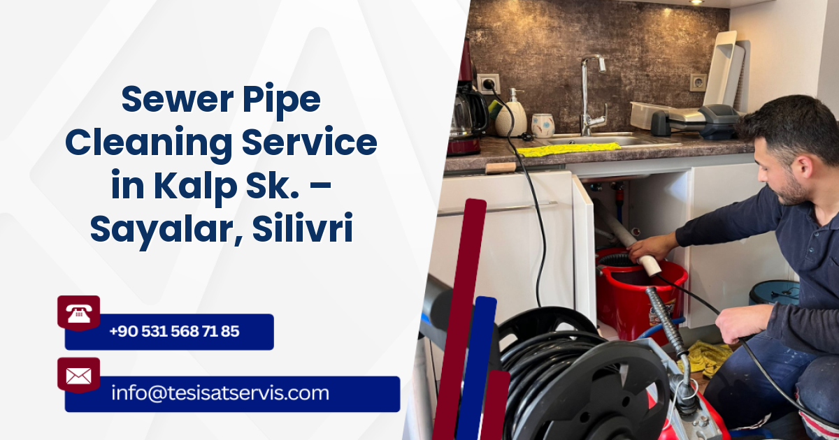 Sewer Pipe Cleaning Service in Kalp Sk. – Sayalar, Silivri