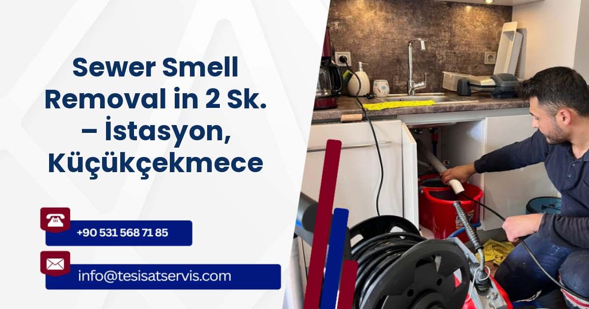 Sewer Smell Removal in 2 Sk. – İstasyon, Küçükçekmece