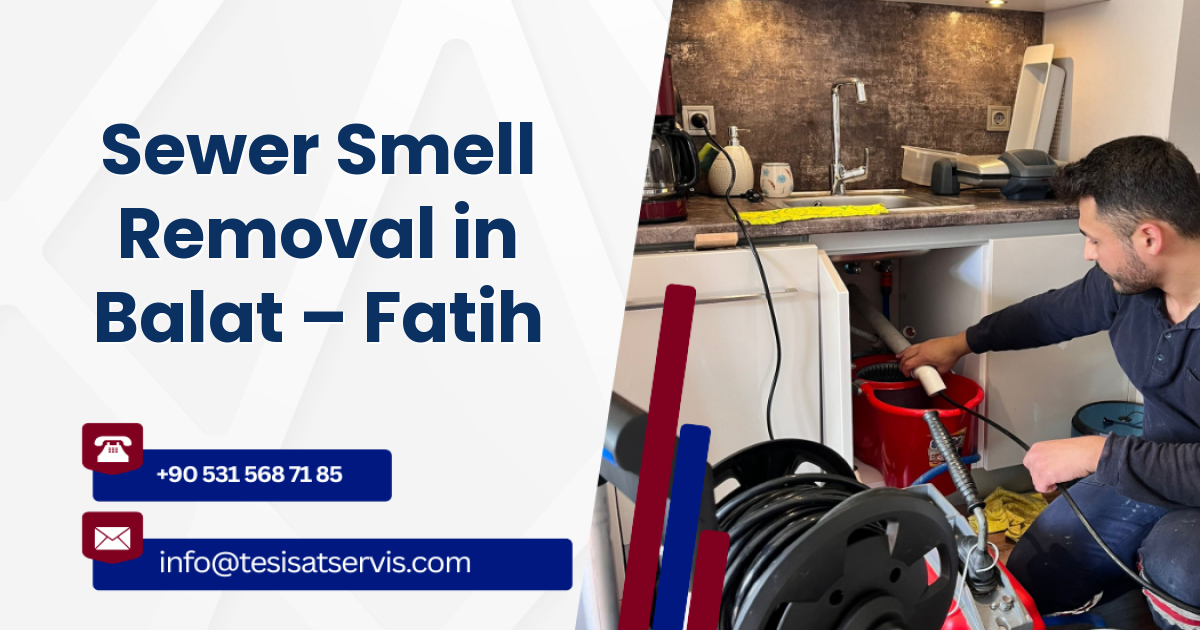 Sewer Smell Removal in Balat – Fatih