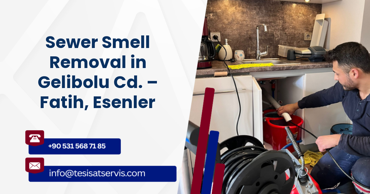 Sewer Smell Removal in Gelibolu Cd. – Fatih, Esenler