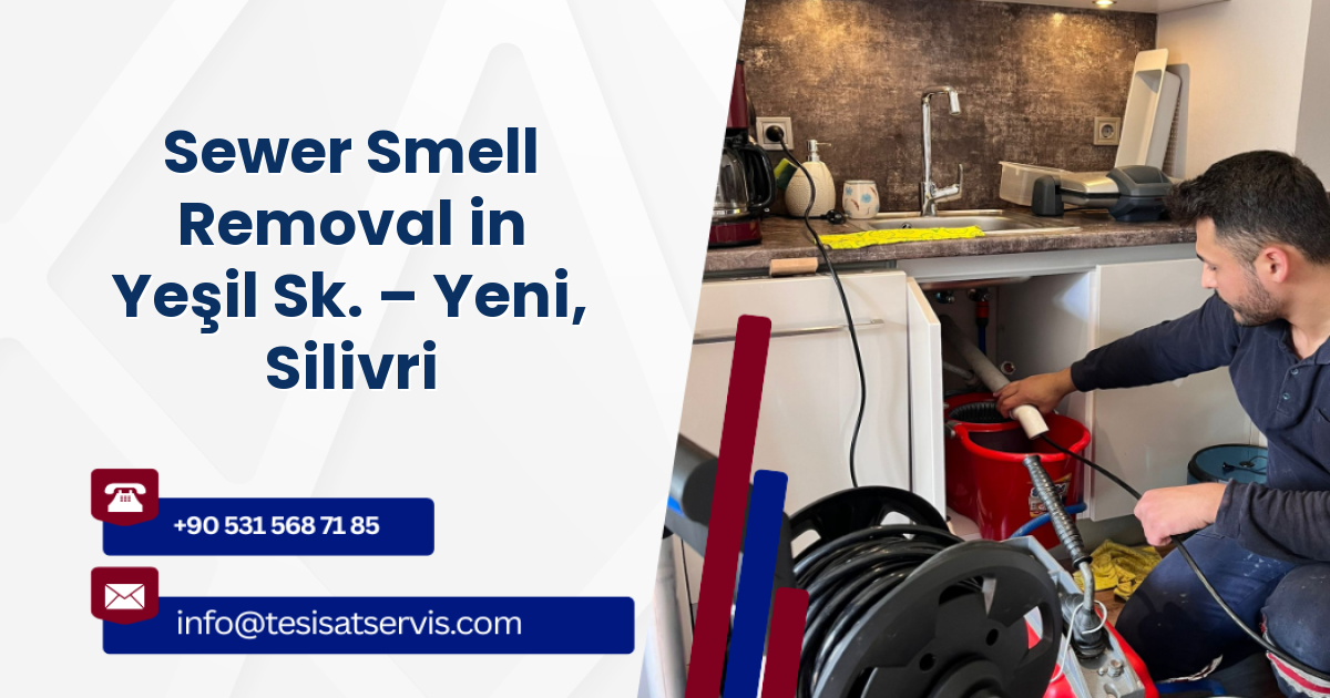 Sewer Smell Removal in Yeşil Sk. – Yeni, Silivri