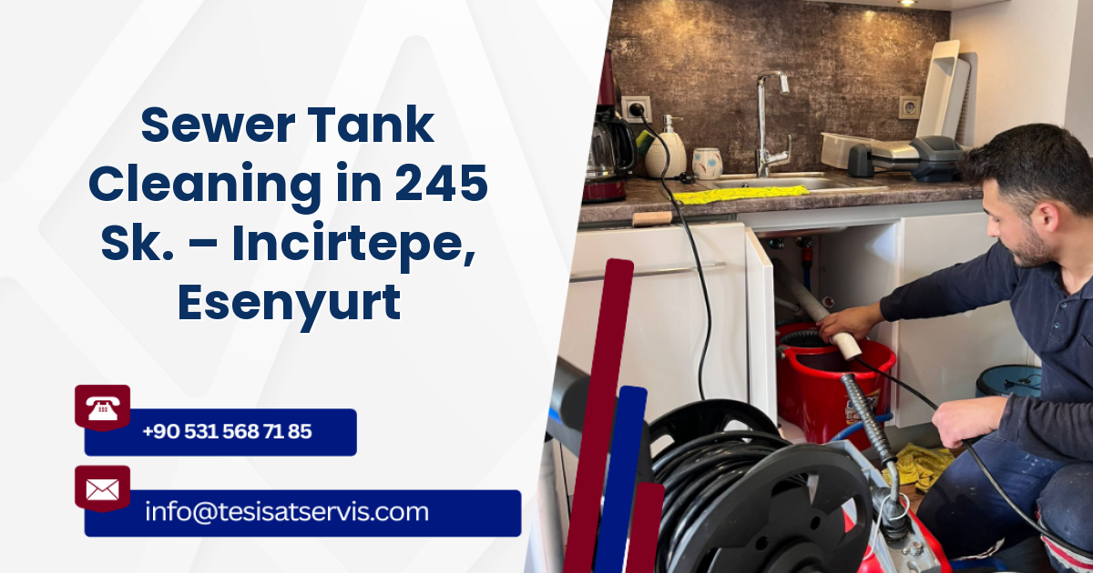 Sewer Tank Cleaning in 245 Sk. – Incirtepe, Esenyurt