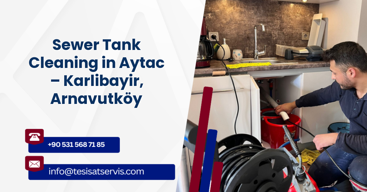 Sewer Tank Cleaning in Aytac – Karlibayir, Arnavutköy