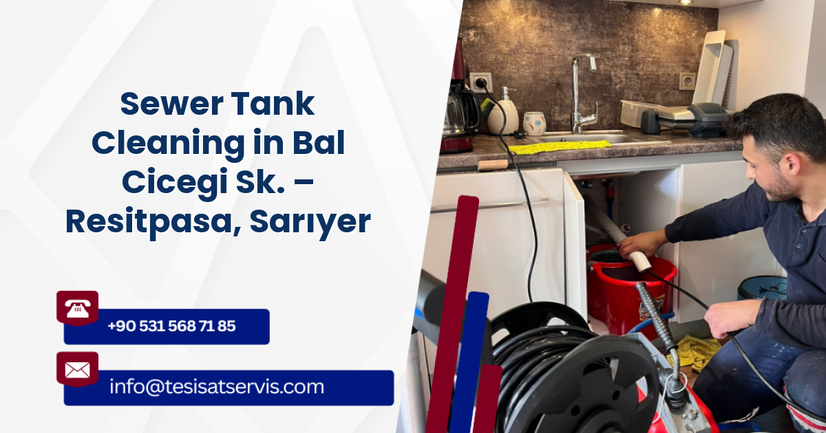 Sewer Tank Cleaning in Bal Cicegi Sk. – Resitpasa, Sarıyer