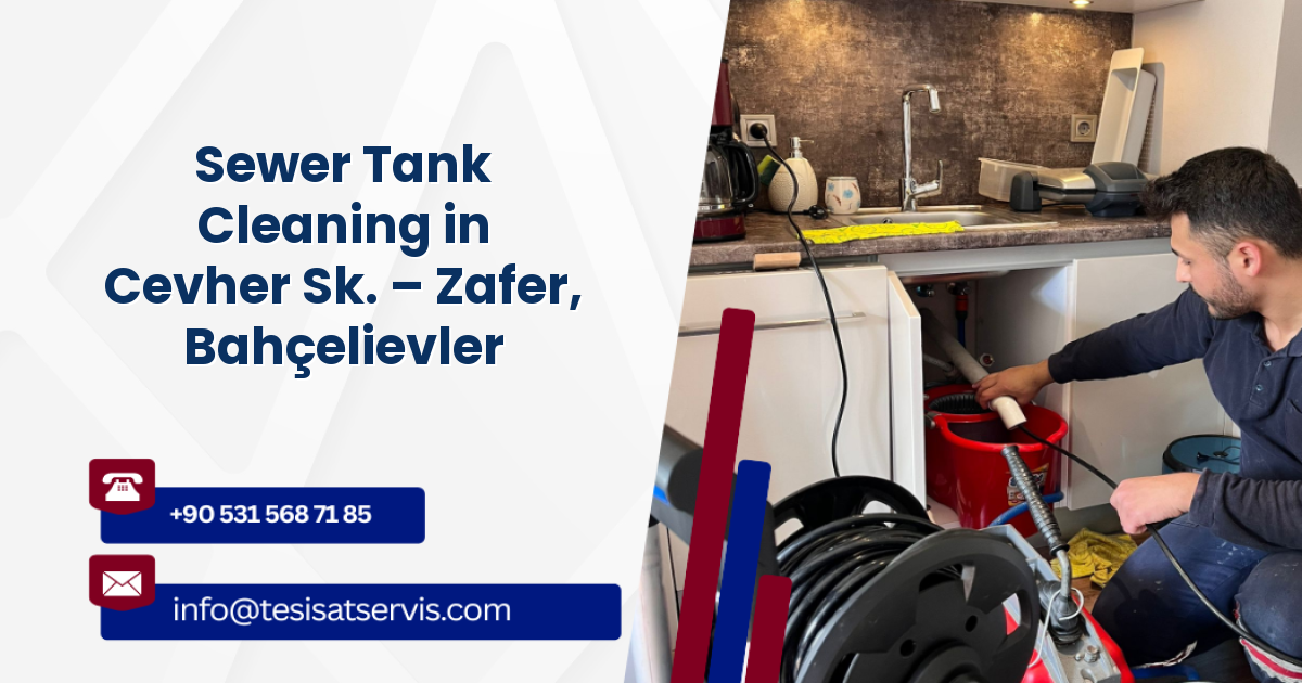 Sewer Tank Cleaning in Cevher Sk. – Zafer, Bahçelievler