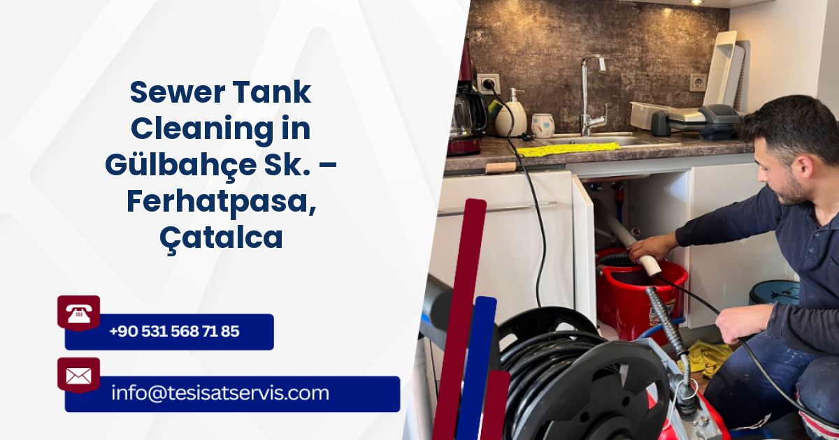 Sewer Tank Cleaning in Gülbahçe Sk. – Ferhatpasa, Çatalca