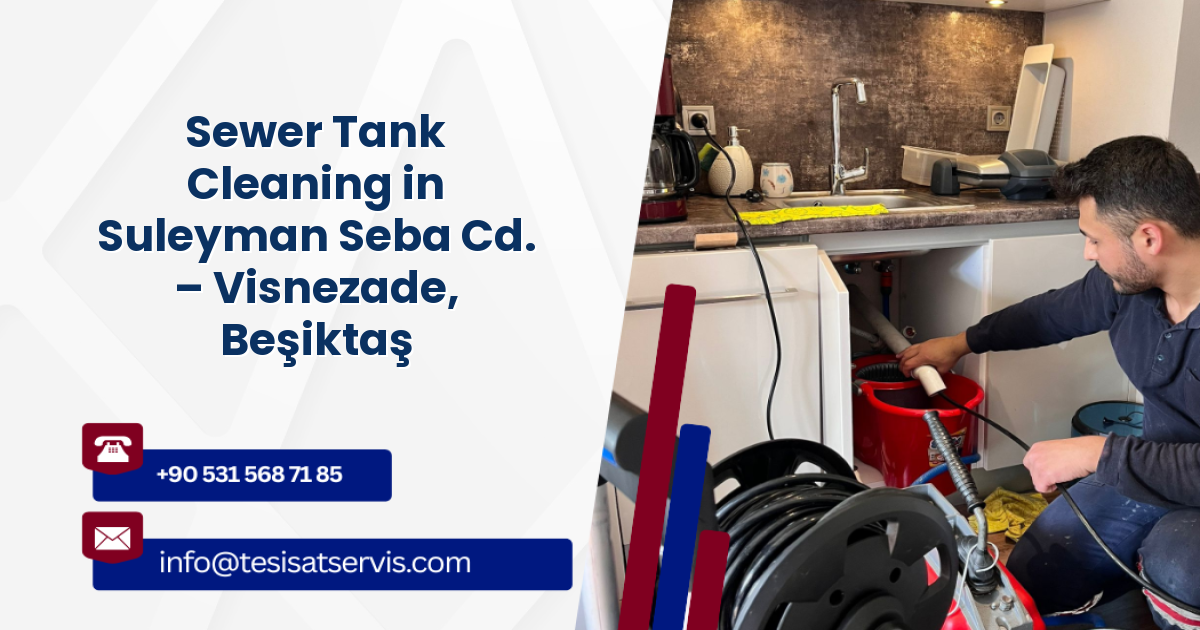 Sewer Tank Cleaning in Suleyman Seba Cd. – Visnezade, Beşiktaş