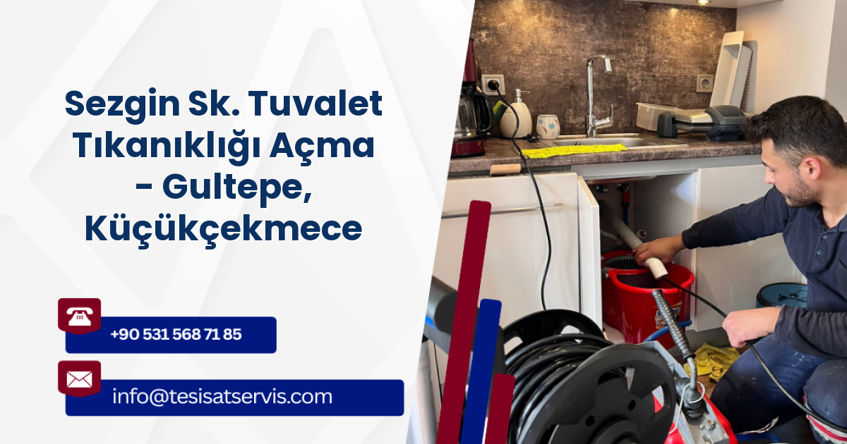 Sezgin Sk. Tuvalet Tıkanıklığı Açma - Gultepe, Küçükçekmece