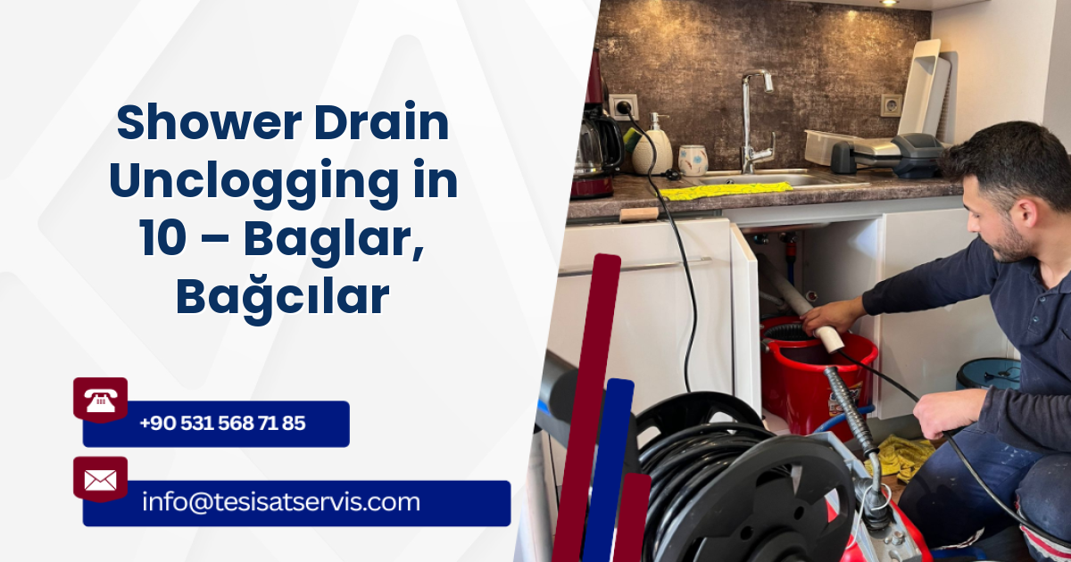 Shower Drain Unclogging in 10 – Baglar, Bağcılar