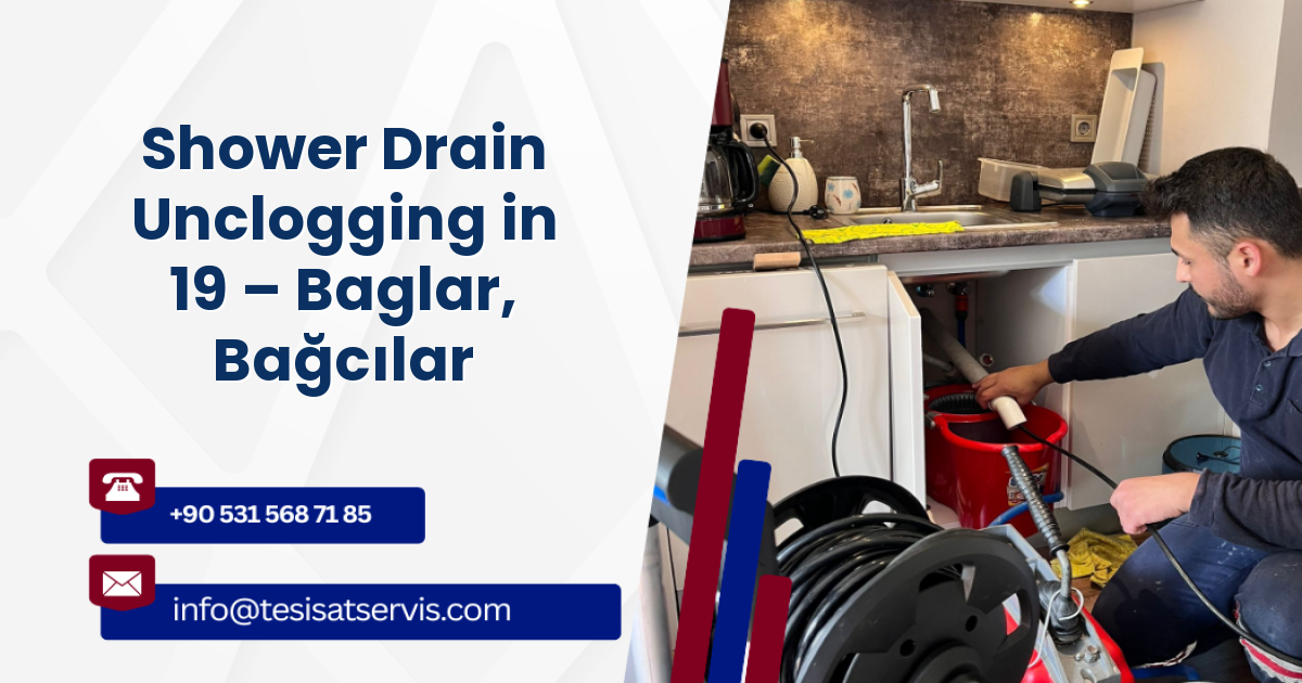 Shower Drain Unclogging in 19 – Baglar, Bağcılar