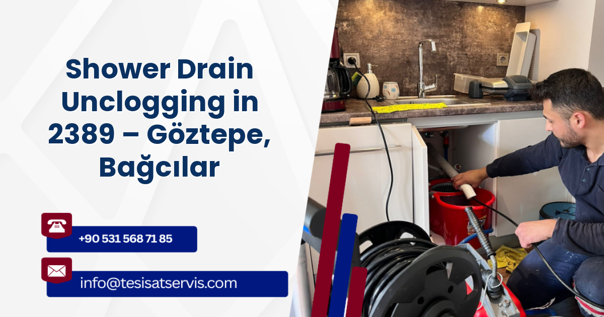 Shower Drain Unclogging in 2389 – Göztepe, Bağcılar