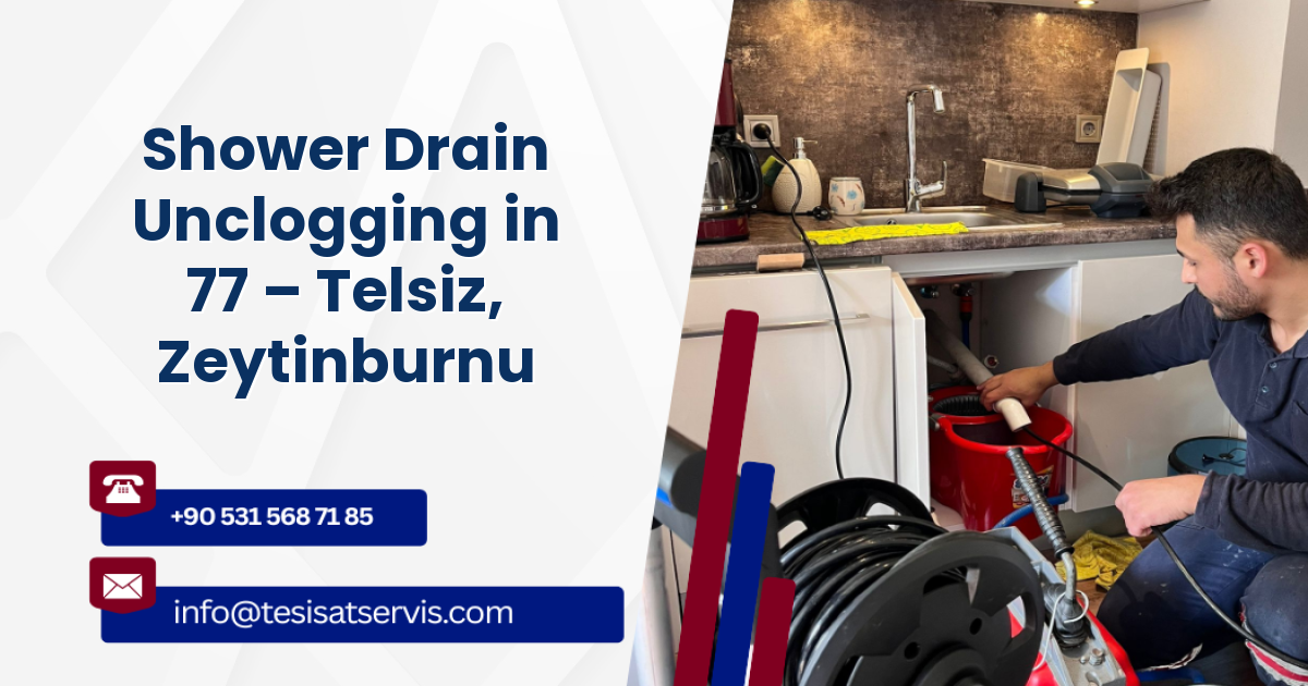 Shower Drain Unclogging in 77 – Telsiz, Zeytinburnu