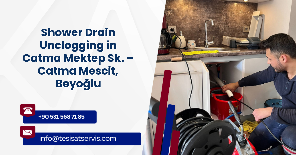 Shower Drain Unclogging in Catma Mektep Sk. – Catma Mescit, Beyoğlu