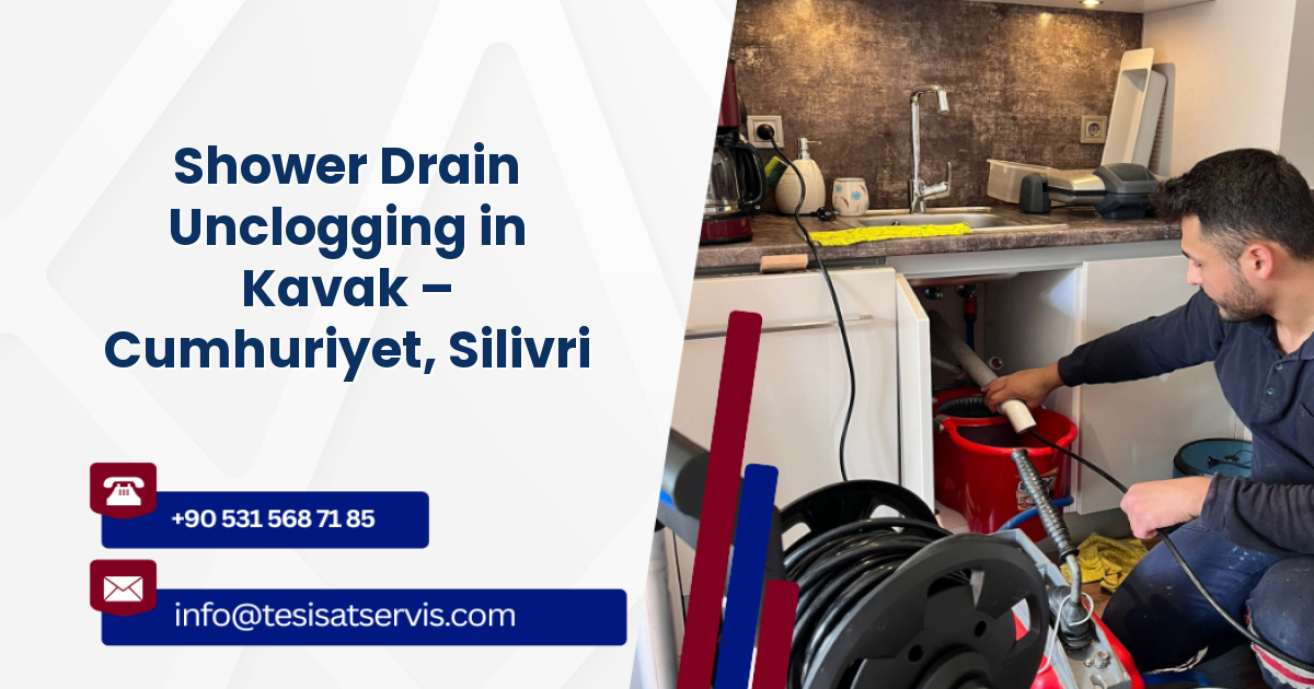 Shower Drain Unclogging in Kavak – Cumhuriyet, Silivri