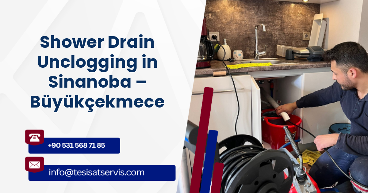 Shower Drain Unclogging in Sinanoba – Büyükçekmece