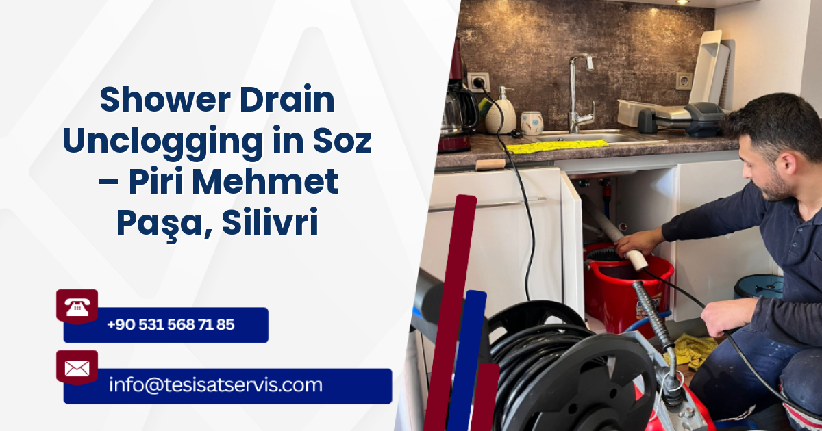 Shower Drain Unclogging in Soz – Piri Mehmet Paşa, Silivri