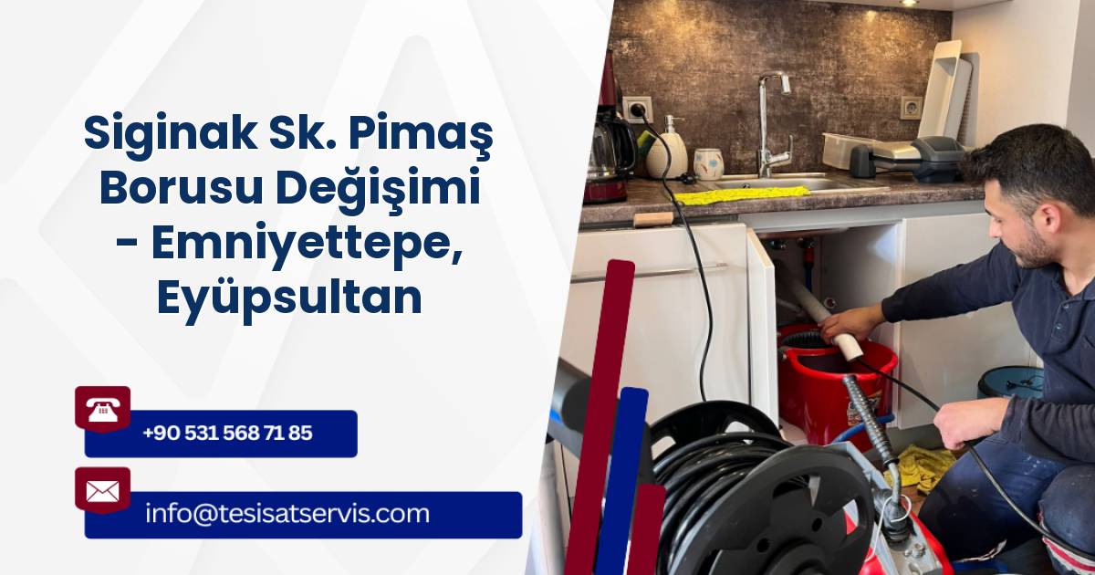 Siginak Sk. Pimaş Borusu Değişimi - Emniyettepe, Eyüpsultan