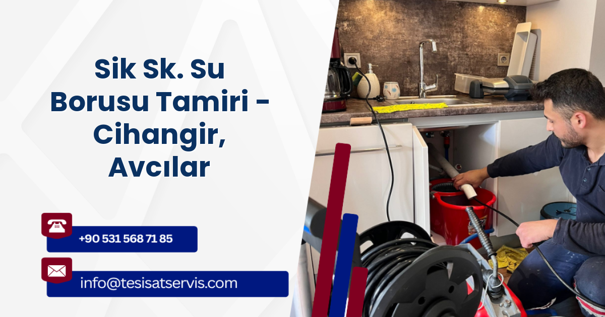 Sik Sk. Su Borusu Tamiri - Cihangir, Avcılar