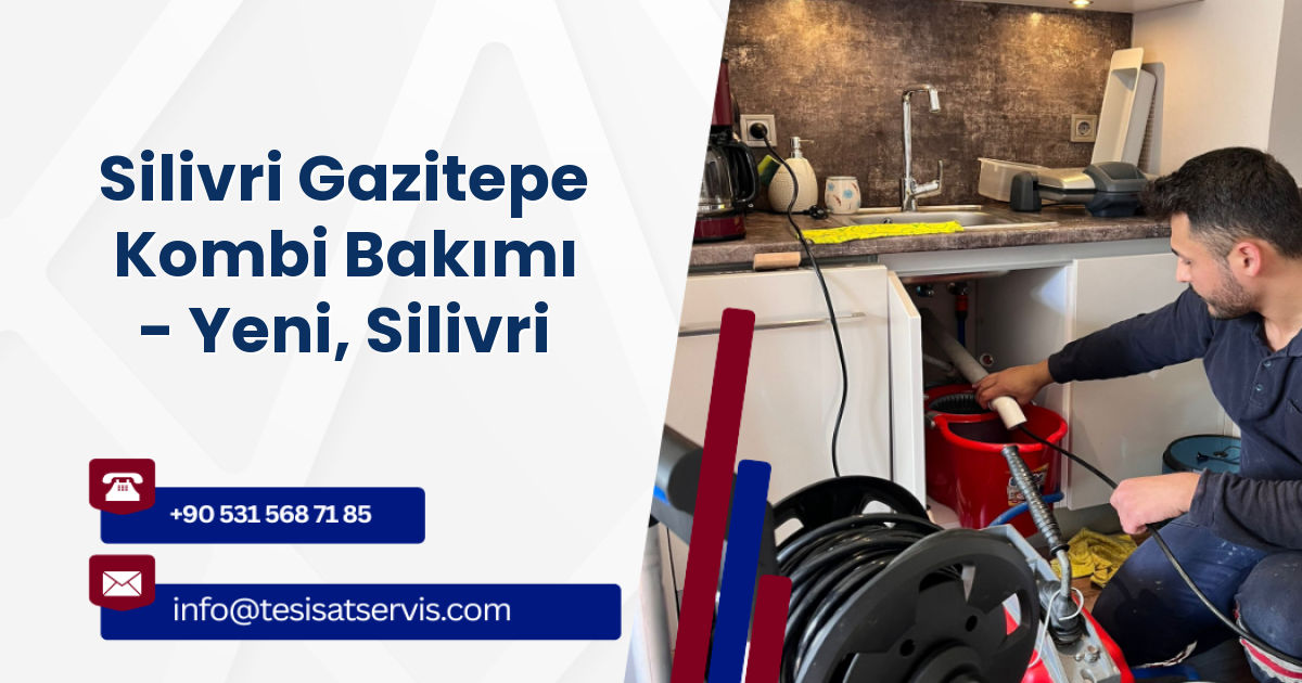 Silivri Gazitepe Kombi Bakımı - Yeni, Silivri