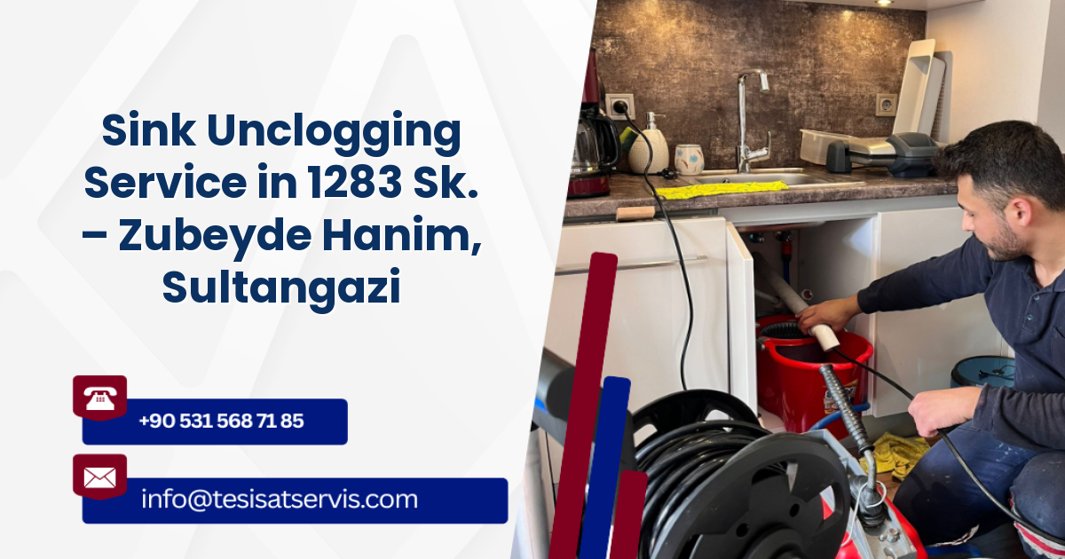 Sink Unclogging Service in 1283 Sk. – Zubeyde Hanim, Sultangazi