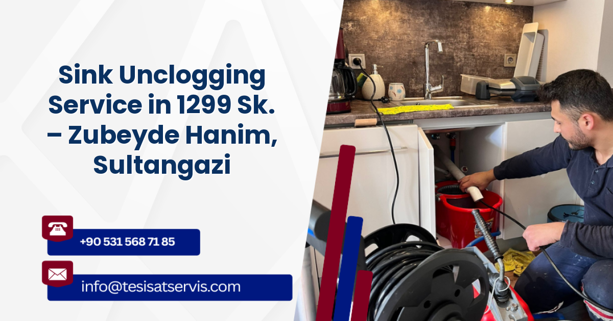 Sink Unclogging Service in 1299 Sk. – Zubeyde Hanim, Sultangazi