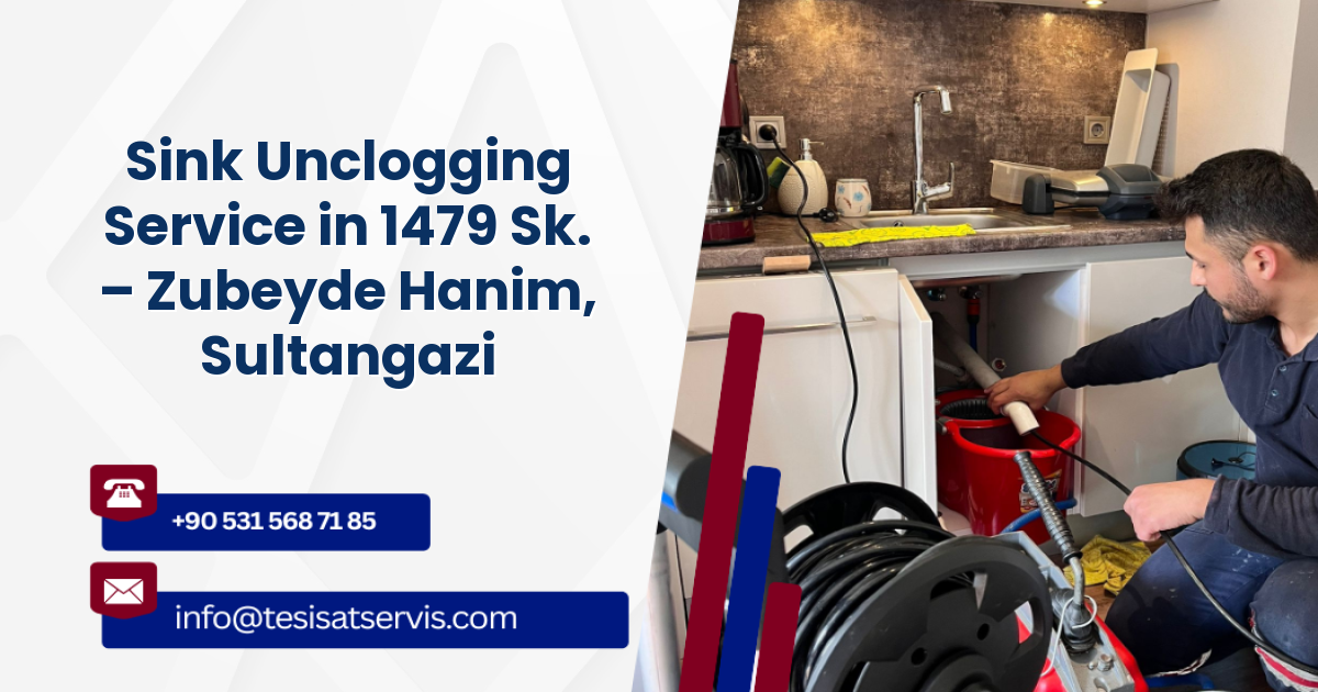 Sink Unclogging Service in 1479 Sk. – Zubeyde Hanim, Sultangazi