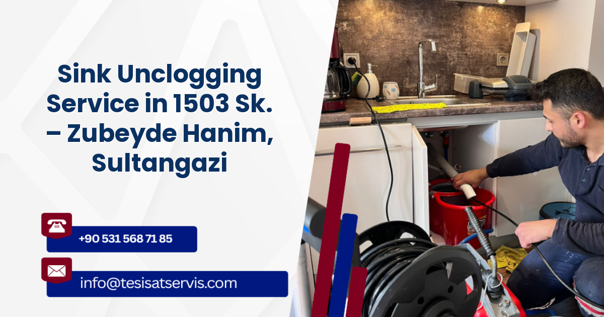 Sink Unclogging Service in 1503 Sk. – Zubeyde Hanim, Sultangazi