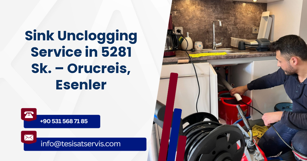 Sink Unclogging Service in 5281 Sk. – Orucreis, Esenler