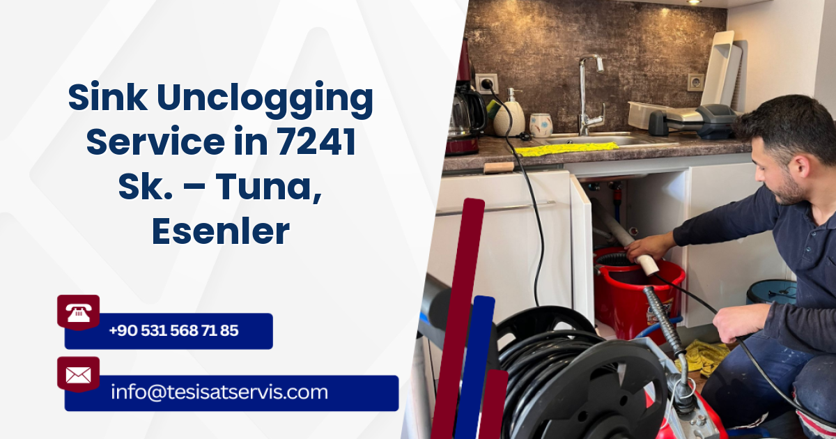 Sink Unclogging Service in 7241 Sk. – Tuna, Esenler