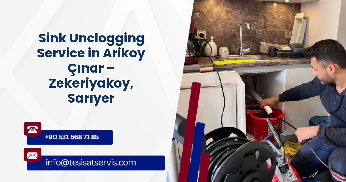 Sink Unclogging Service in Arikoy Çınar – Zekeriyakoy, Sarıyer