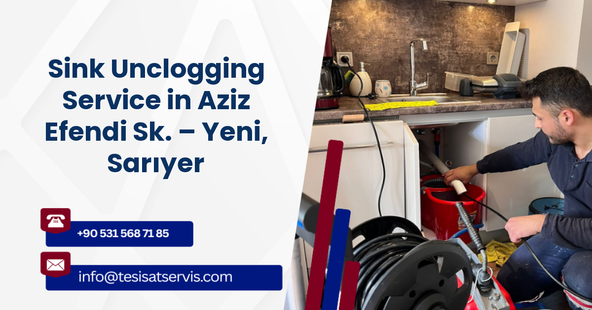 Sink Unclogging Service in Aziz Efendi Sk. – Yeni, Sarıyer
