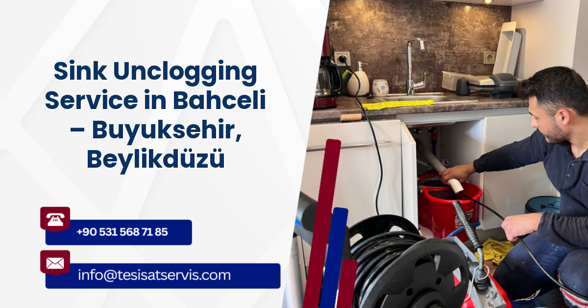 Sink Unclogging Service in Bahceli – Buyuksehir, Beylikdüzü