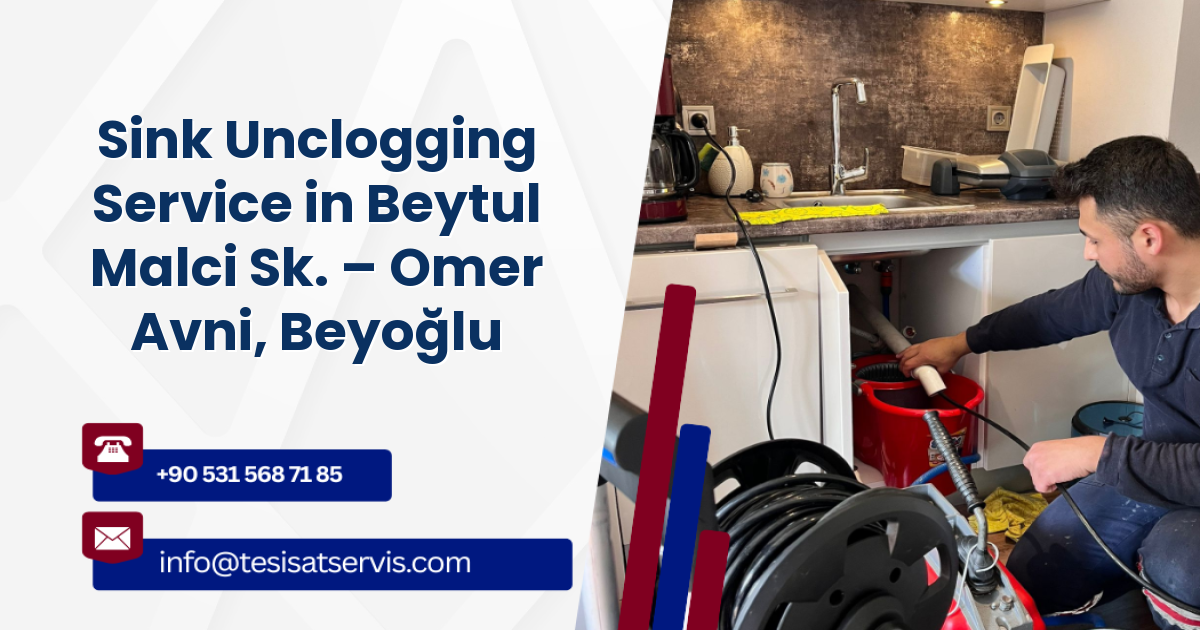 Sink Unclogging Service in Beytul Malci Sk. – Omer Avni, Beyoğlu