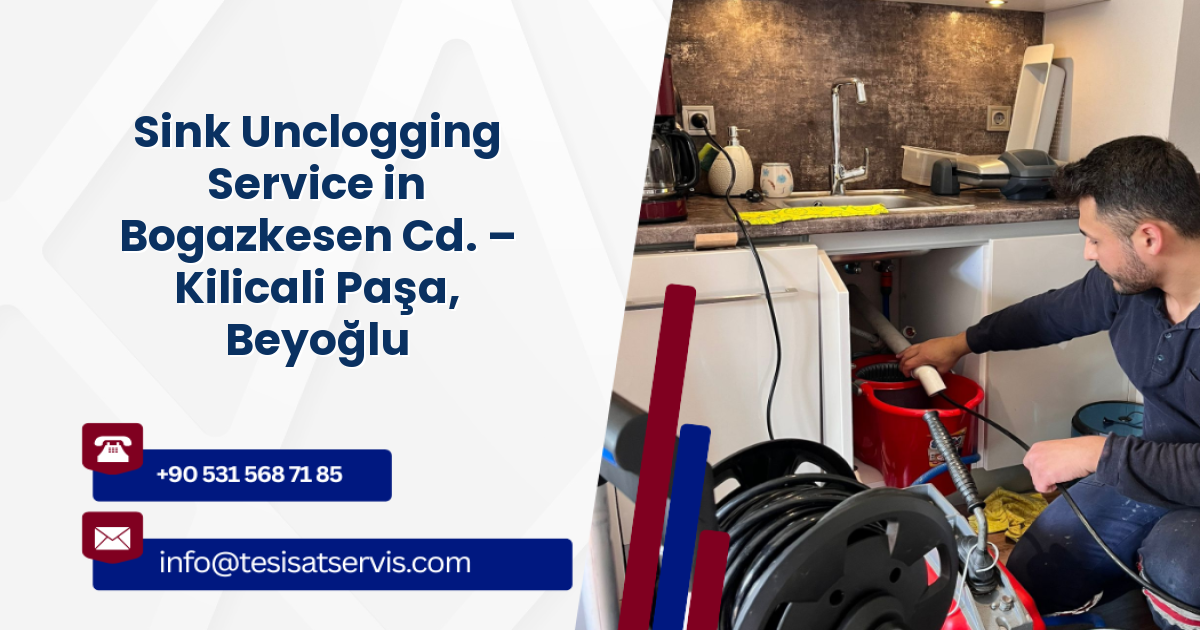 Sink Unclogging Service in Bogazkesen Cd. – Kilicali Paşa, Beyoğlu