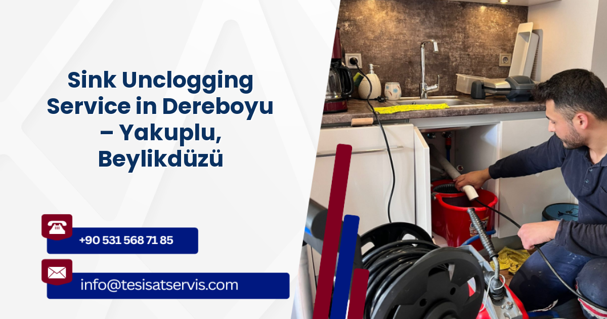 Sink Unclogging Service in Dereboyu – Yakuplu, Beylikdüzü