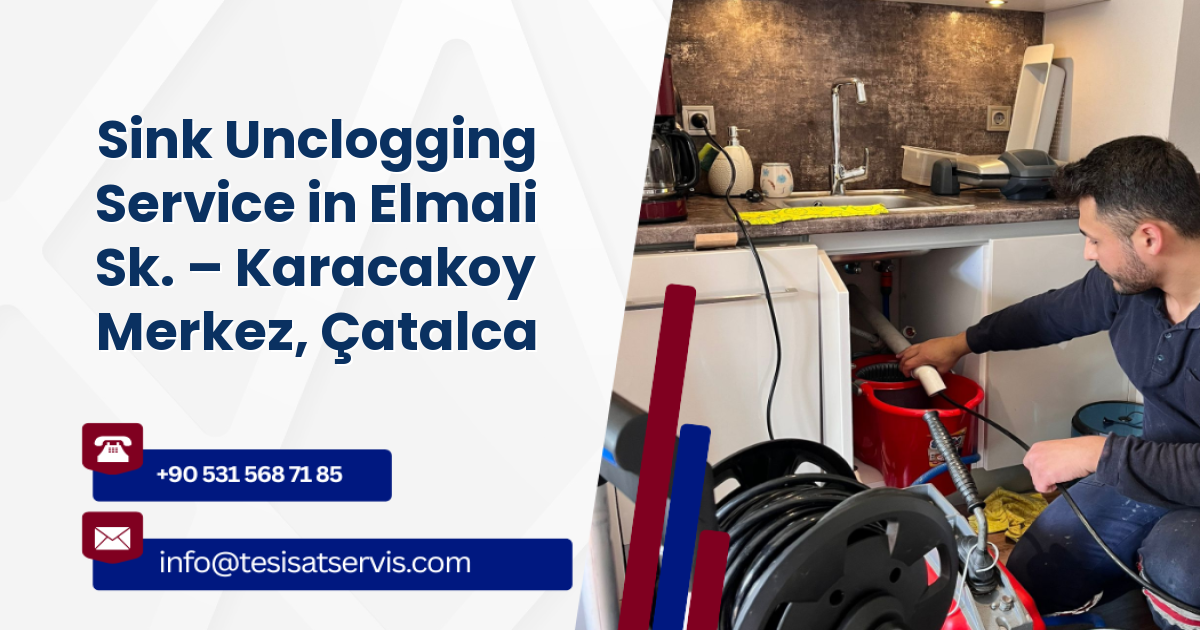 Sink Unclogging Service in Elmali Sk. – Karacakoy Merkez, Çatalca