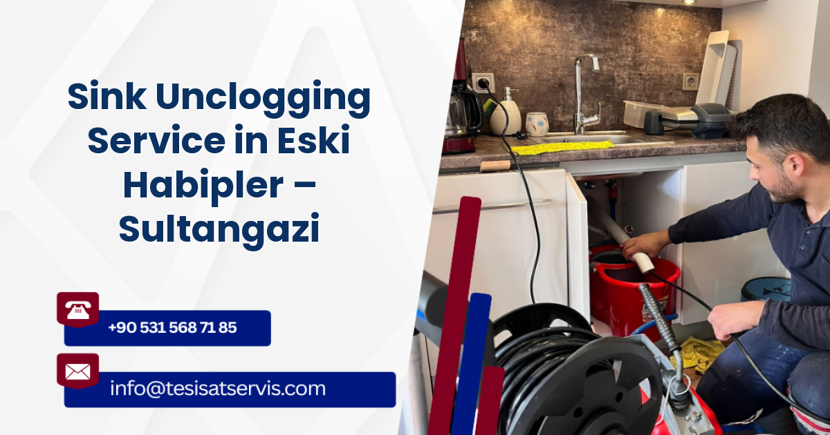 Sink Unclogging Service in Eski Habipler – Sultangazi