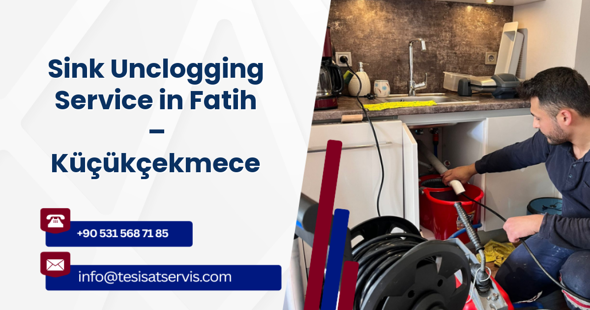Sink Unclogging Service in Fatih – Küçükçekmece