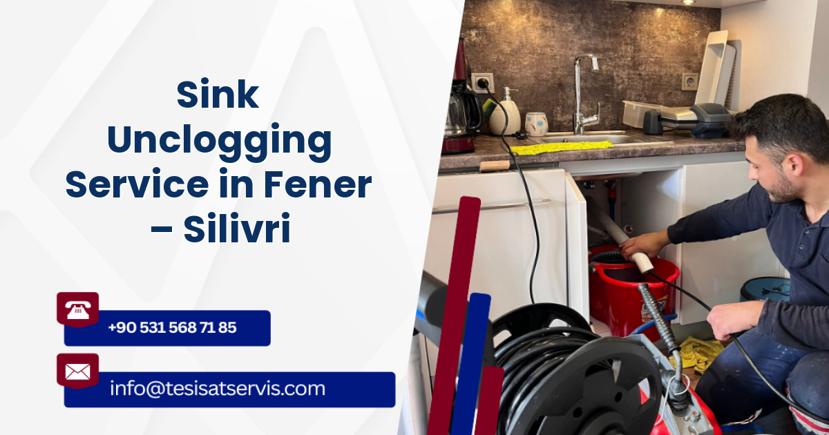 Sink Unclogging Service in Fener – Silivri