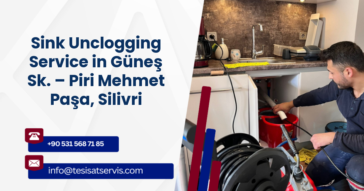 Sink Unclogging Service in Güneş Sk. – Piri Mehmet Paşa, Silivri