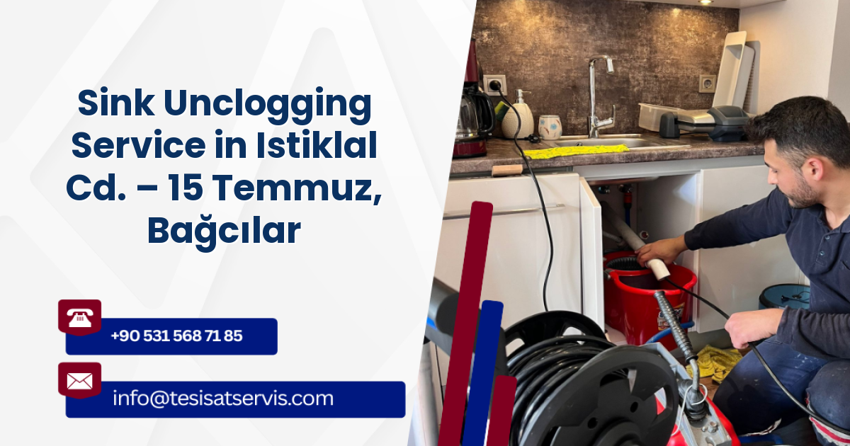 Sink Unclogging Service in Istiklal Cd. – 15 Temmuz, Bağcılar
