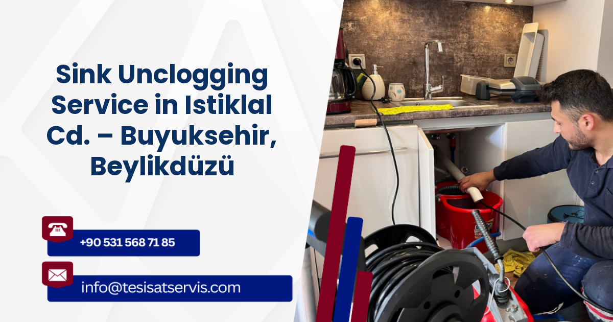 Sink Unclogging Service in Istiklal Cd. – Buyuksehir, Beylikdüzü