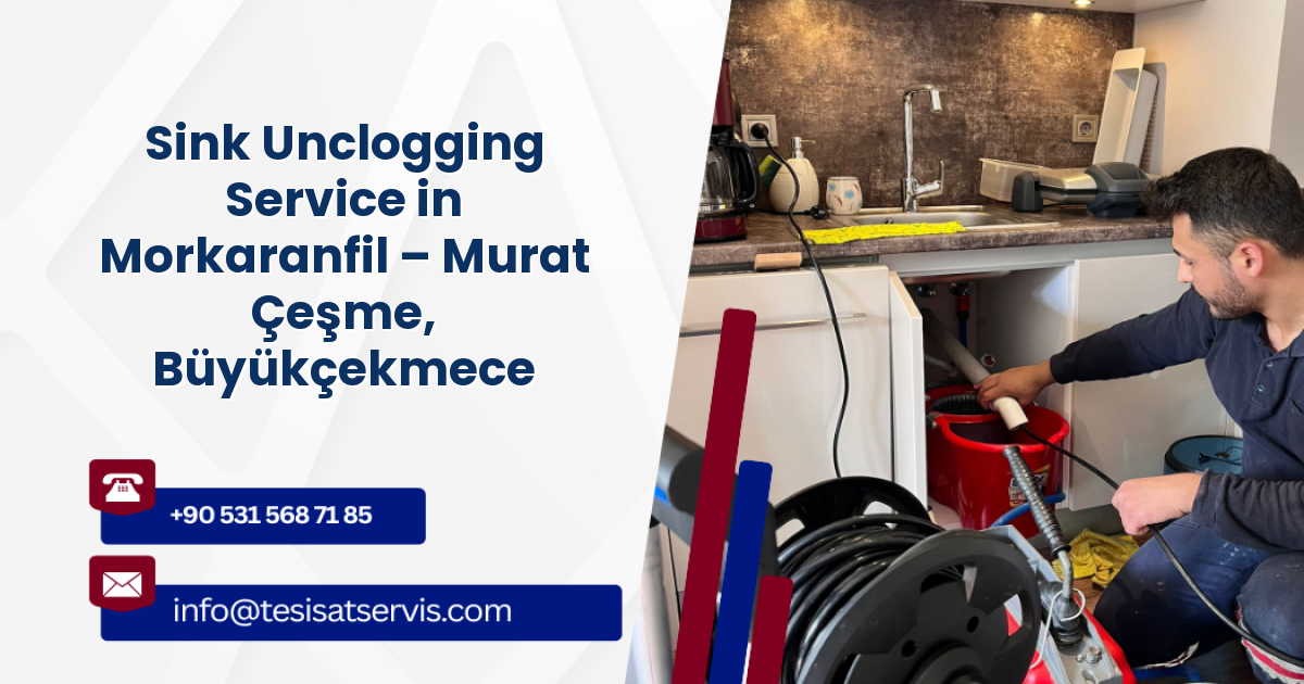 Sink Unclogging Service in Morkaranfil – Murat Çeşme, Büyükçekmece