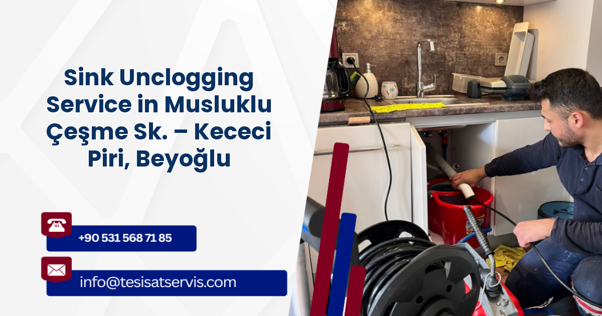 Sink Unclogging Service in Musluklu Çeşme Sk. – Kececi Piri, Beyoğlu
