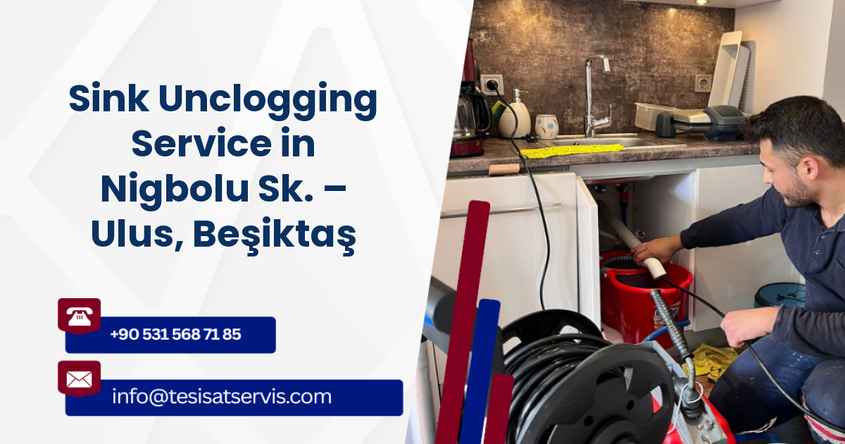 Sink Unclogging Service in Nigbolu Sk. – Ulus, Beşiktaş