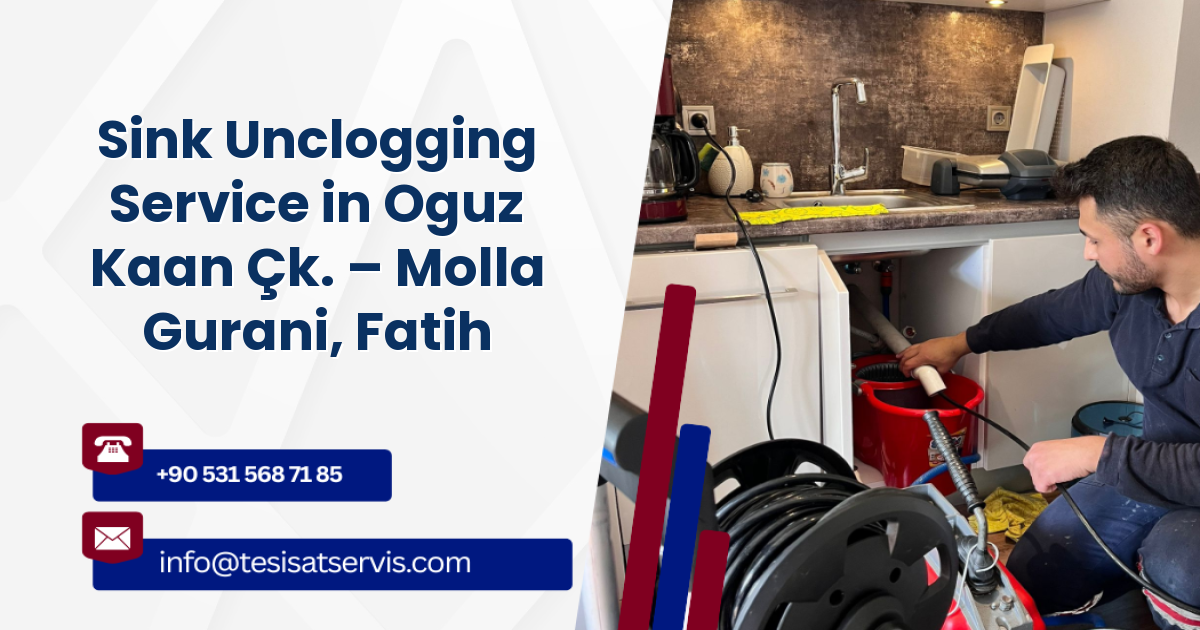 Sink Unclogging Service in Oguz Kaan Çk. – Molla Gurani, Fatih