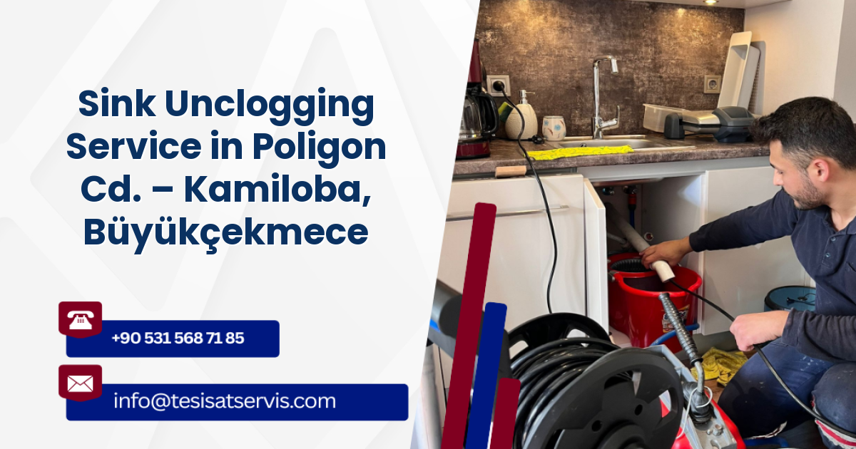 Sink Unclogging Service in Poligon Cd. – Kamiloba, Büyükçekmece